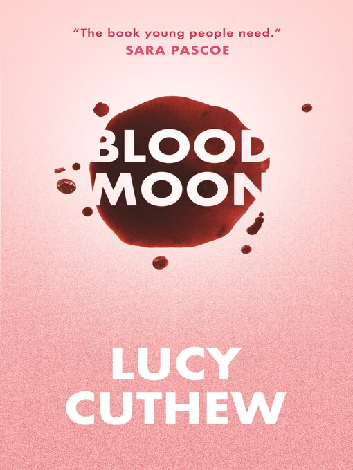 Cover image for Blood Moon--Periods, sex and online shaming – an empowering, feminist YA novel that should be essential reading for all